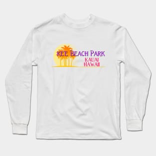 Life's a Beach: Ke'e Beach Park, Kauai, Hawaii Long Sleeve T-Shirt